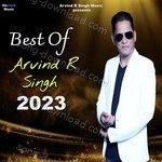 Best Of Arvind R Singh 2023 - Arvind R Singh Song Download